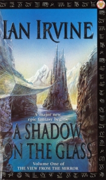 A Shadow On The Glass : The View From The Mirror, Volume One (A Three Worlds Novel)