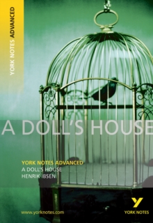 A Doll's House: York Notes Advanced : everything you need to catch up, study and prepare for 2021 assessments and 2022 exams