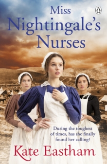 Miss Nightingale's Nurses : During the toughest of times, has she finally found her calling?