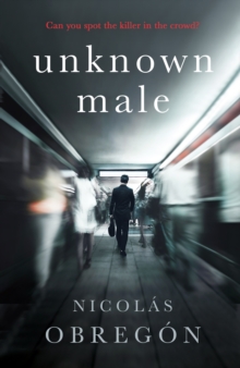 Unknown Male : 'Doesn’t get any darker or more twisted than this’ Sunday Times Crime Club