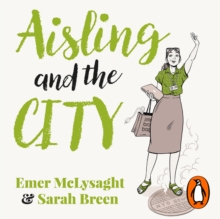 Aisling And The City : The hilarious and addictive romantic comedy from the No. 1 bestseller