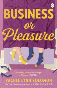 Business or Pleasure : The fun, flirty and steamy new rom com from the author of The Ex Talk