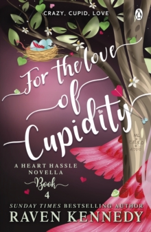 For the Love of Cupidity : The sizzling romance from the bestselling author of The Plated Prisoner series