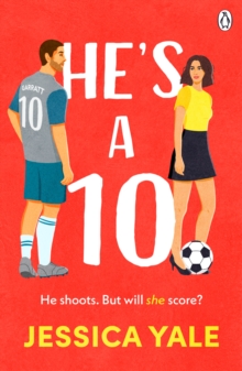 He's A 10 : The hot new football romance for fans of Sarah Adams and Amy Lea!