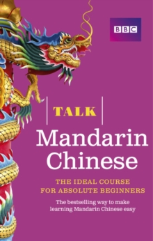 Talk Mandarin Chinese (Book/CD Pack) : The ideal Chinese course for absolute beginners