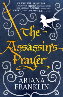 The Assassin's Prayer : Mistress of the Art of Death, Adelia Aguilar series 4