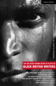 The Methuen Drama Book of Plays by Black British Writers : Welcome Home Jacko; Chiaroscuro; Talking in Tongues; Sing Yer Heart Out ...; Fix Up; Gone Too Far!