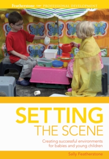 Setting the scene : Creating Successful Environments for Babies and Young Children
