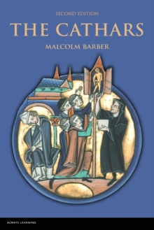 The Cathars : Dualist Heretics in Languedoc in the High Middle Ages