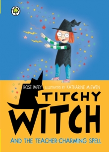 Titchy Witch and the Teacher-Charming Spell