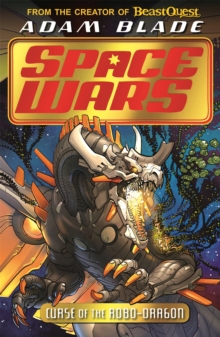 Beast Quest: Space Wars: Curse of the Robo-Dragon : Book 1