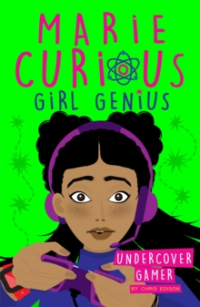 Marie Curious, Girl Genius: Undercover Gamer : Book 3