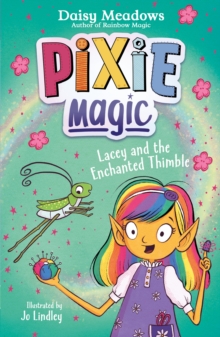 Pixie Magic: Lacey and the Enchanted Thimble : Book 4