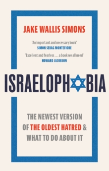 Israelophobia : The Newest Version of the Oldest Hatred and What To Do About It