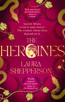 The Heroines : The 2023 debut novel to get everyone talking. Ancient Greece. The scandal of the century. A royal family on trial.