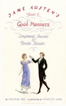 Jane Austen's Guide to Good Manners : Compliments, Charades and Horrible Blunders
