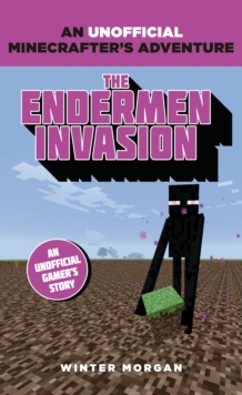 Minecrafters: The Endermen Invasion : An Unofficial Gamer's Adventure