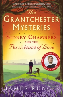 Sidney Chambers and The Persistence of Love : Grantchester Mysteries 6