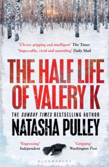 The Half Life of Valery K : THE TIMES HISTORICAL FICTION BOOK OF THE MONTH