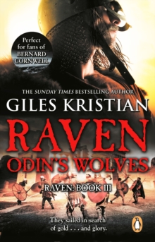 Raven 3: Odin's Wolves : (Raven: 3): A thrilling, blood-stirring and blood-soaked Viking adventure from bestselling author Giles Kristian