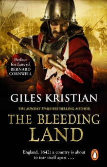 The Bleeding Land : (Civil War: 1): a powerful, engaging and tumultuous novel confronting one of England s bloodiest periods of history