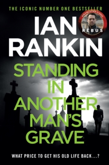 Standing in Another Man's Grave : The #1 bestselling series that inspired BBC One’s REBUS