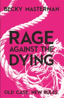 Rage Against the Dying : A Richard and Judy bookclub choice