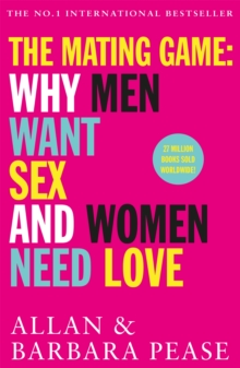 The Mating Game : Why Men Want Sex & Women Need Love