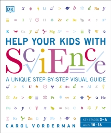 Help Your Kids with Science : A Unique Step-by-Step Visual Guide, Revision and Reference