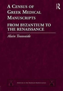 A Census of Greek Medical Manuscripts : From Byzantium to the Renaissance