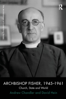 Archbishop Fisher, 1945–1961 : Church, State and World