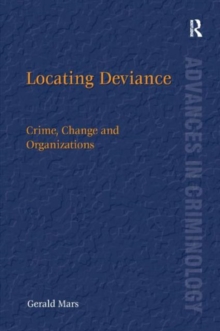 Locating Deviance : Crime, Change and Organizations