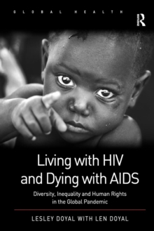 Living with HIV and Dying with AIDS : Diversity, Inequality and Human Rights in the Global Pandemic