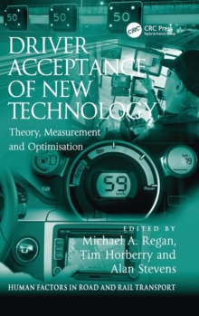 Driver Acceptance of New Technology : Theory, Measurement and Optimisation