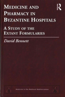 Medicine and Pharmacy in Byzantine Hospitals : A study of the extant formularies