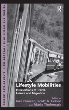 Lifestyle Mobilities : Intersections of Travel, Leisure and Migration