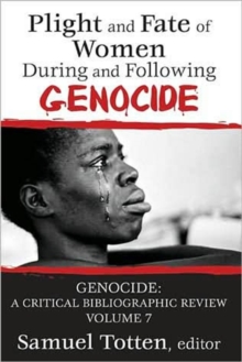 Plight and Fate of Women During and Following Genocide : Volume 7, Genocide - A Critical Bibliographic Review