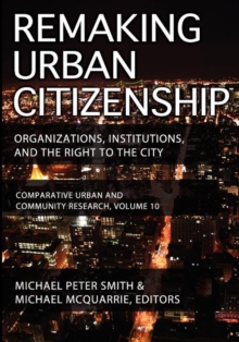 Remaking Urban Citizenship : Organizations, Institutions, and the Right to the City