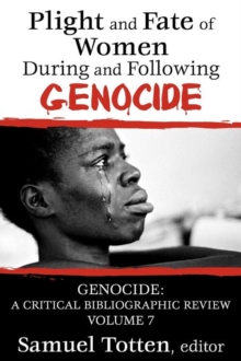 Plight and Fate of Women During and Following Genocide : Volume 7, Genocide - A Critical Bibliographic Review
