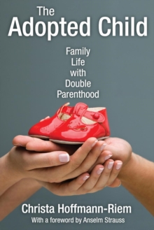 The Adopted Child : Family Life with Double Parenthood