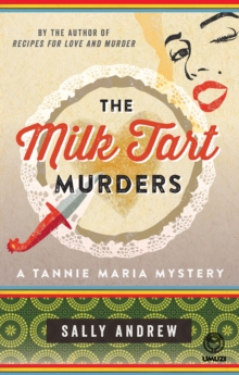 The Milk Tart Murders: : A Tannie Maria Mystery