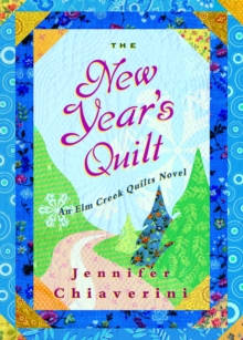 The New Year's Quilt : An Elm Creek Quilts Novel