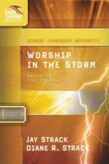 Worship in the Storm : Navigating Life's Adversities