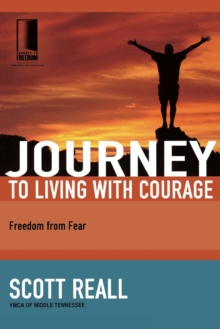 Journey to Living with Courage : Freedom from Fear