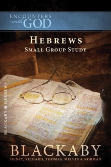 Hebrews : A Blackaby Bible Study Series