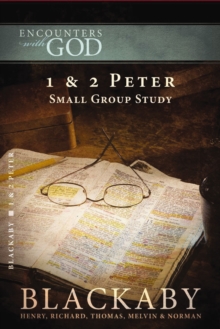 1 and   2 Peter : A Blackaby Bible Study Series