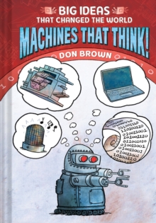 Machines That Think! : Big Ideas That Changed the World #2