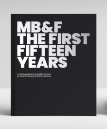 MB&F: The First Fifteen Years: A Catalogue Raisonne