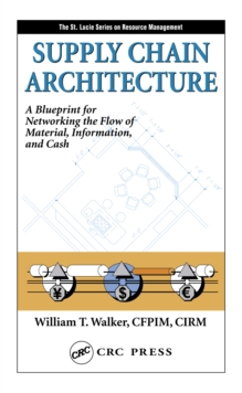 Supply Chain Architecture : A Blueprint for Networking the Flow of Material, Information, and Cash