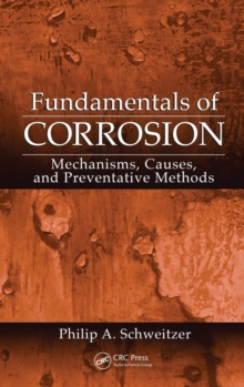 Fundamentals of Corrosion : Mechanisms, Causes, and Preventative Methods